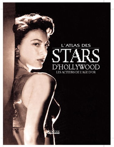 Atlas des stars d'Hollywood : les acteurs de l'âge d'or