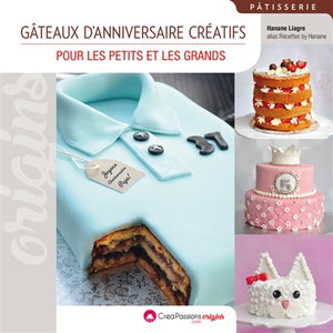 Petites créations : gâteaux d'anniversaire créatifs : pour les petits et les grands