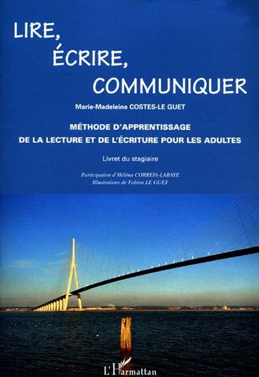 Lire, écrire, communiquer : méthode d'apprentissage de la lecture et de l'écriture pour les adultes : livret du stagiaire