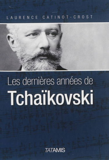 Les dernières années de Tchaïkovski