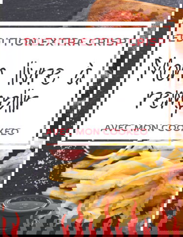 Mon livre de recettes Cookeo à remplir: Spécial extra CRISP - (XL GRAND FORMAT)