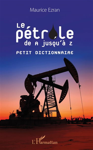 Le pétrole de A jusqu'à Z : petit dictionnaire