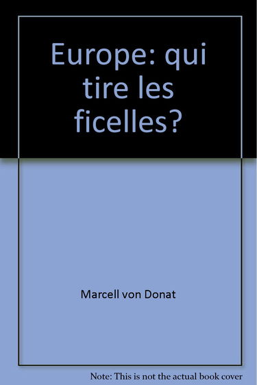 Europe, qui tire les ficelles ?