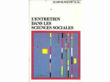 L'Entretien Dans Les Sciences Sociales. L'Ecoute, La Parole Et Le Sens