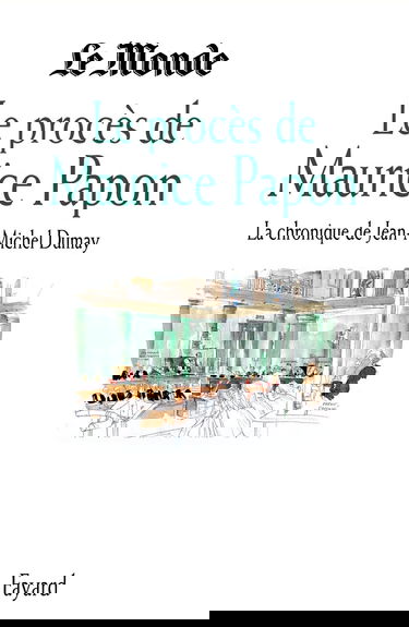 Le procès de Maurice Papon : la chronique de Jean-Michel Dumay