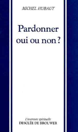 Pardonner oui ou non ?