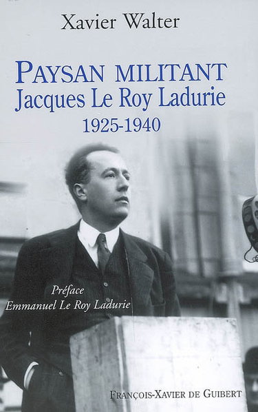 Couverture de Paysan militant : Jacques Le Roy Ladurie, de 1925 à 1940 par Xavier Walter