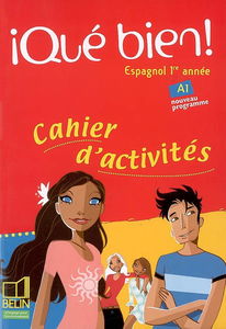Qué bien ! espagnol 1re année, A1 : cahier d'activités