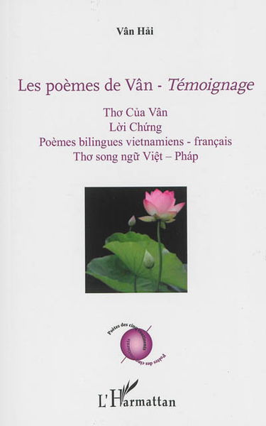 Les poèmes de Vân : témoignage : poèmes bilingues vietnamiens-français. Tho cua Vân : loi chung : tho song ngu viêt-phap