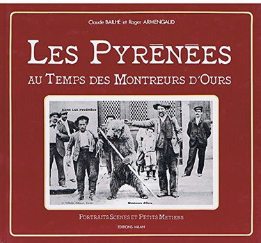 PYRENNEES TEMPS DES MONTREURS D OURS