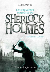Les premières enquêtes de Sherlock Holmes. Vol. 1. L'ombre de la mort