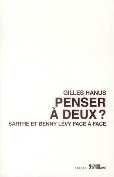 Penser à deux : Sartre et Benny Levy face à face