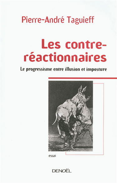 Les contre-réactionnaires : le progressisme entre illusion et imposture