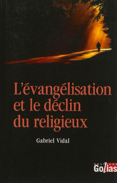 L'évangélisation et le déclin du religieux : pour un catholicisme repensé, réformé, oecuménique