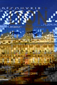 Découvrir Lyon et son patrimoine mondial