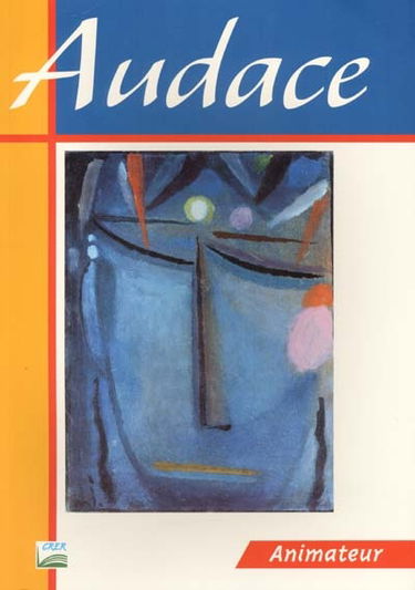 Audace, pour se préparer à la confirmation : livre animateur