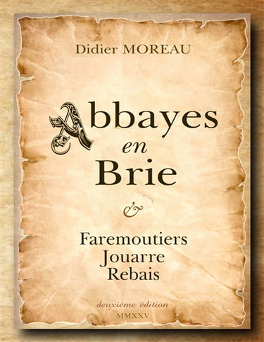 Abbayes en Brie : Faremoutiers Jouarre Rebais