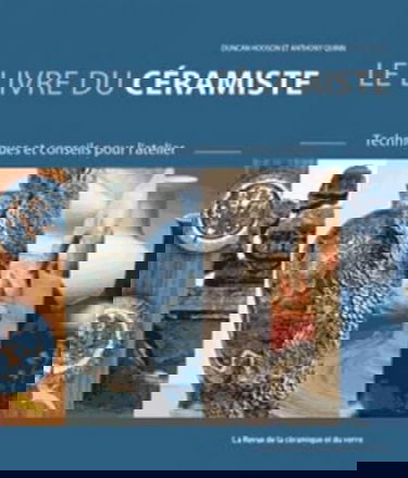 Le livre du céramiste: Techniques et conseils pour l'atelier