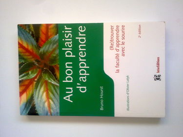 Au bon plaisir d'apprendre : (re)trouver la faculté d'apprendre avec le sourire