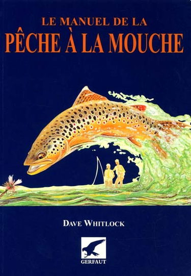 Le manuel de la pêche à la mouche