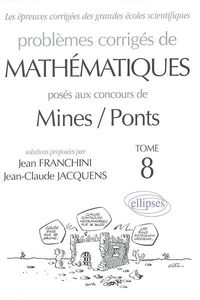 Problèmes corrigés de mathématiques posés aux concours de Mines-Ponts. Vol. 8