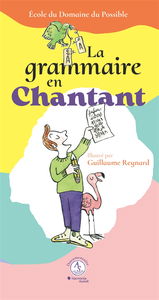 La grammaire en chantant : écriture et composition : apprendre en musique