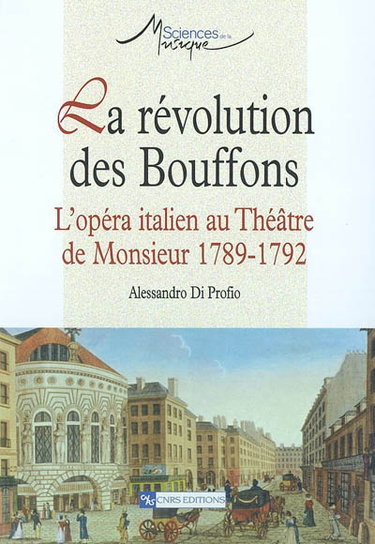Couverture de La révolution des bouffons : l'opéra italien au Théâtre de Monsieur, 1789-1792