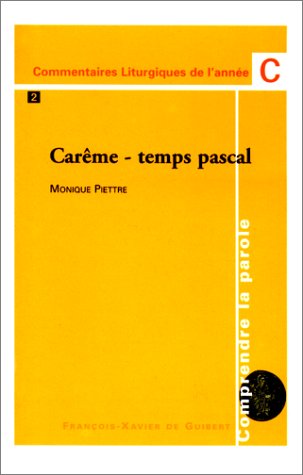 Comprendre la Parole. Le prophète, l'apôtre et le seigneur. Commentaires liturgiques de l'année C. Carême-Temps pascal, tome 2
