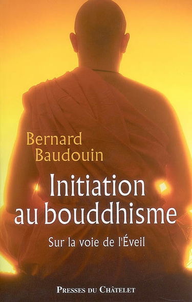 Initiation au bouddhisme : sur la voie de l'éveil
