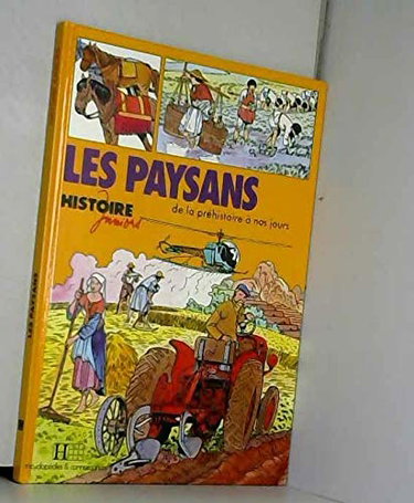 Les Paysans : De la préhistoire à nos jours (Histoire juniors)