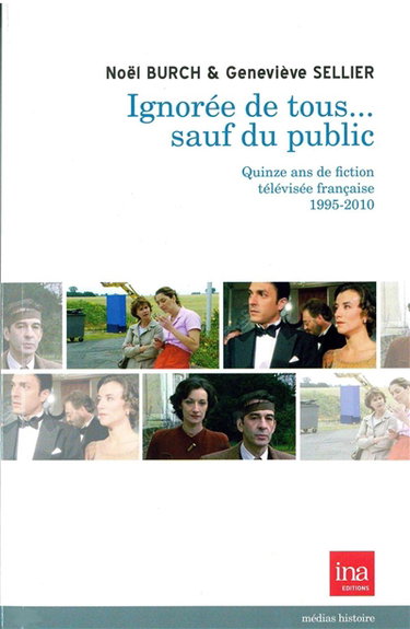 Couverture de Ignorée de tous... sauf du public : quinze ans de fiction télévisée française, 1995-2010