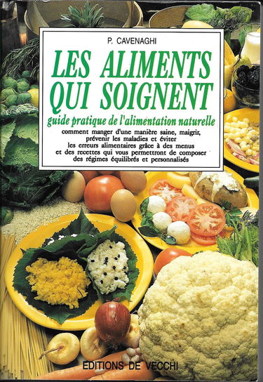 Les aliments qui soignent : guide pratique de l'alimentation naturelle