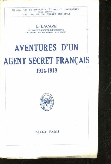 Aventures d'un agent secret français. 1914-1918. 1934. (Guerre de 1914-1918, Première guerre mondiale, Espionnage)