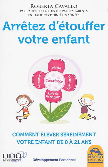 Arrêtez d'étouffer votre enfant : comment élever sereinement votre enfant de 0 à 21 ans