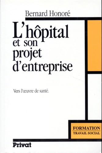 L'Hôpital et son projet d'entreprise : vers l'oeuvre de santé
