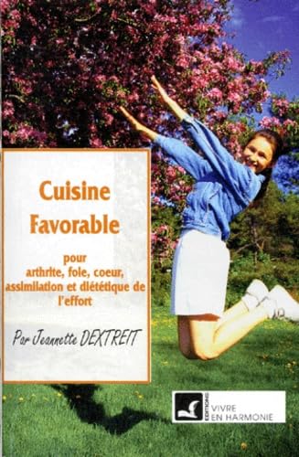 Cuisine Favorable. Pour Arthrite, Foie, Coeur, Assimilation Et Dietetique De L'Effort