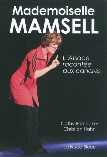 Mademoiselle Mamsell : l'Alsace racontée aux cancres