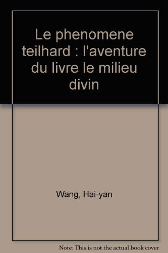 Le phénomène Teilhard : l'aventure du livre Le milieu divin : thèse pour le doctorat ès Lettres et Sciences humaines, Université de Paris X-Nanterre