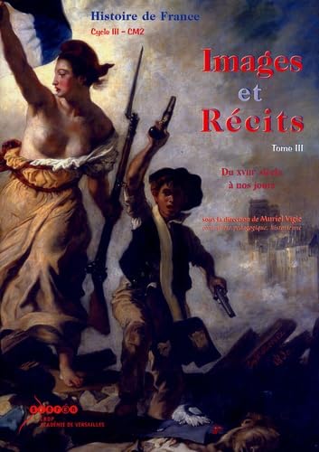 Images & Récits CM2: Tome 3, du XVIIIe siècle à nos jours