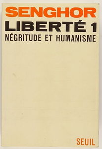 Liberté. Vol. 1. Négritude et humanisme