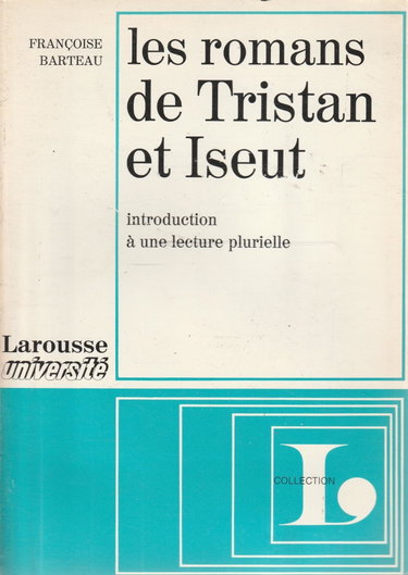 Couverture de LES ROMANS DE TRISTAN ET ISEUT. INTRODUCTION A UNE LECTURE PLURIELLE.