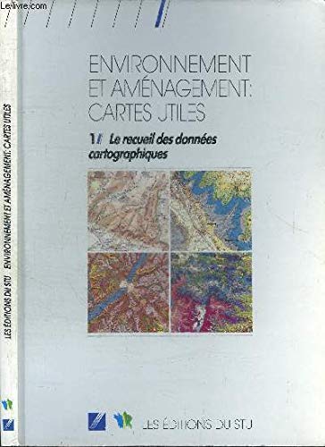 Environnement et amenagement:cartes utiles vol.1 : recueil des donnees cartographiques