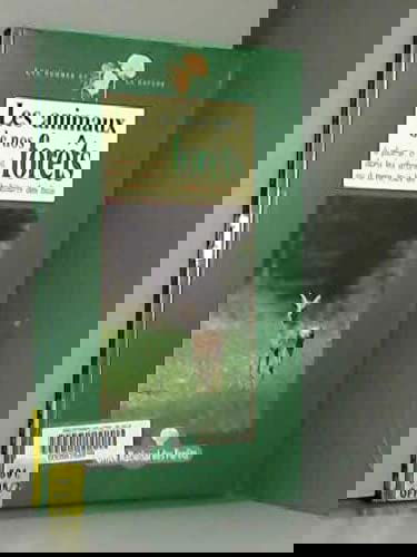 Les animaux de nos forêts : à plume, à poil, dans les arbres ou à terre, tous les habitants des bois