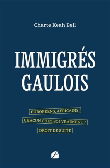 Immigrés gaulois : Européens, Africains, chacun chez soi vraiment : Droit de suite