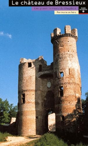 Le Chateau De Bressieux. Une Grande Baronnie Du Dauphine