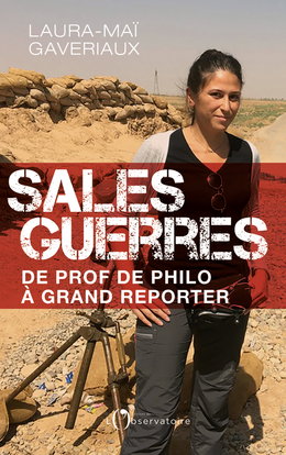 Sales guerres : de prof de philo à grand reporter