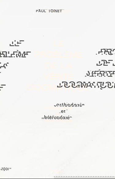 Le problème de la vérité dogmatique : orthodoxie et hétérodoxie
