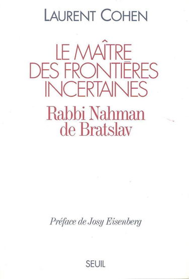 Le Maître des frontières incertaines : rabbi Nahman de Bratslav