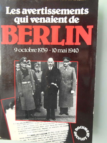 Les Avertissements qui venaient de Berlin : 9 octobre 1939-10 mai 1940