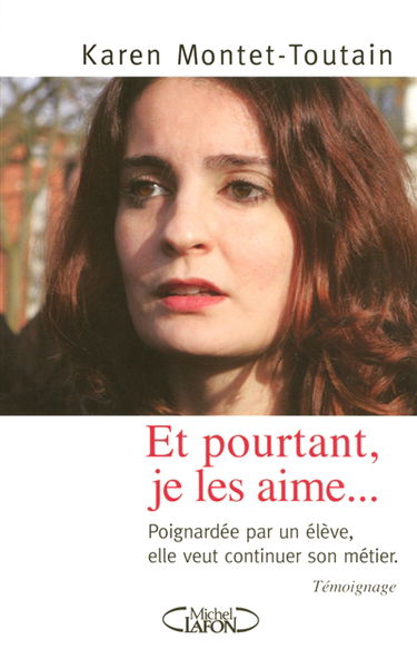 Et pourtant, je les aime... : poignardée par un élève, elle veut continuer son métier